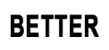Better